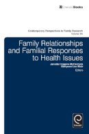 Sampson Lee Blair - Family Relationships and Familial Responses to Health Issues, Part A (Contemporary Perspectives in Family Research) - 9781784410155 - V9781784410155