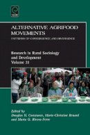 Douglas H. Constance (Ed.) - Alternative Agrifood Movements: Patterns of Convergence and Divergence (Research in Rural Sociology and Development) - 9781784410902 - V9781784410902