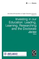 Alison Taysum (Ed.) - Investing in our Education: Leading, Learning, Researching and the Doctorate (International Perspectives on Higher Education Research) - 9781784411329 - V9781784411329