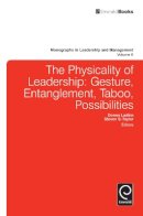Donna Ladkin - The Physicality of Leadership: Gesture, Entanglement, Taboo, Possibilities (Monographs in Leadership and Management) - 9781784412906 - V9781784412906