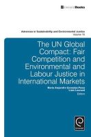 Maria Alejandra Gonzalez-Perez (Ed.) - The UN Global Compact: Fair Competition and Environmental and Labour Justice in International Markets (Advances in Sustainability and Environmental Justice) - 9781784412951 - V9781784412951