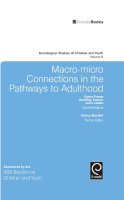Nancy Mandell - Macro-Micro Connections in the Pathways to Adulthood (Sociological Studies of Children and Youth) - 9781784413101 - V9781784413101