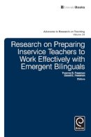 Yvonne S. Freeman (Ed.) - Research on Preparing Inservice Teachers to Work Effectively with Emergent Bilinguals (Advances in Research on Teaching) - 9781784414948 - V9781784414948