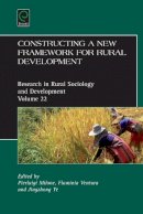 Pierluigi Milone (Ed.) - Constructing a New Framework for Rural Development (Research in Rural Sociology and Development) - 9781784416225 - V9781784416225