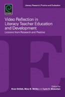 Evan Ortlieb - Video Reflection in Literacy Teacher Education and Development: Lessons from Research and Practice (Literacy Research, Practice and Evaluation) - 9781784416768 - V9781784416768