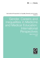 Maria Tsouroufli (Ed.) - Gender, Careers and Inequalities in Medicine and Medical Education: International Perspectives (International Perspectives on Equality, Diversity and Inclusion) - 9781784416904 - V9781784416904