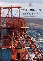 Richard Hayman - Coal Mining in Britain (Shire Library) - 9781784421205 - V9781784421205