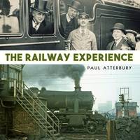 Paul Atterbury - The Railway Experience - 9781784421236 - V9781784421236