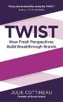 Julie Cottineau - Twist: How Fresh Perspectives Build Breakthrough Brands - 9781784520847 - V9781784520847