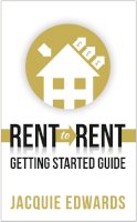 Jacquie Edwards - Rent to Rent: Getting Started Guide - 9781784521066 - V9781784521066