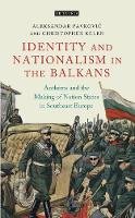 Aleksandar Pavkovic - Anthems and the Making of Nation States: Identity and Nationalism in the Balkans - 9781784531263 - V9781784531263