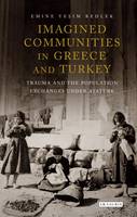 Emine Yesim Bedlek - Imagined Communities in Greece and Turkey: Trauma and the Population Exchanges under Atat?rk - 9781784531270 - V9781784531270