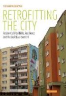 Stefan Bouzarovski - Retrofitting the City: Residential Flexibility, Resilience and the Built Environment - 9781784531508 - V9781784531508