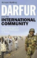 Richard Barltrop - Darfur and the International Community: The Challenges of Conflict Resolution in Sudan - 9781784532055 - V9781784532055