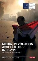 Abdalla F Hassan - Media, Revolution and Politics in Egypt: The Story of an Uprising (Reuters Institute for the Study of Journalism) - 9781784532178 - V9781784532178