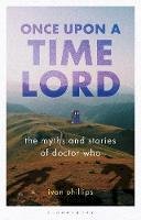 Ivan Phillips - Once Upon a Time Lord: The Myths and Stories of Doctor Who - 9781784532673 - V9781784532673