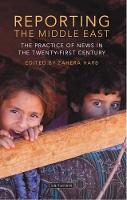 Zahera Harb - Reporting the Middle East: The Practice of News in the Twenty-First Century - 9781784532727 - V9781784532727
