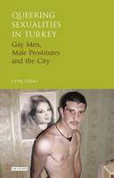 Cenk Ozbay - Queering Sexualities in Turkey: Gay Men, Male Prostitutes and the City - 9781784533175 - V9781784533175