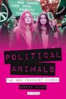 So Mayer - Political Animals: The New Feminist Cinema - 9781784533717 - V9781784533717