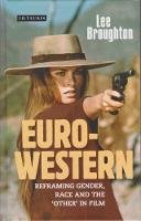 Dr Lee Broughton - The Euro-Western: Reframing Gender, Race and the ´Other´ in Film - 9781784533892 - V9781784533892