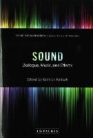 Kathryn Kalinak - Sound: Dialogue, Music, and Effects - 9781784534059 - V9781784534059