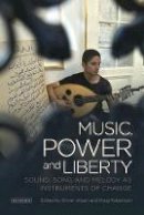 Oliver Urbain - Music, Power and Liberty: Sound, Song and Melody as Instruments of Change - 9781784534448 - V9781784534448