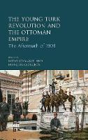 Noemi Levy-Aksu - The Young Turk Revolution and the Ottoman Empire: The Aftermath of 1908 - 9781784536008 - V9781784536008