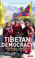 Trine Brox - Tibetan Democracy: Governance, Leadership and Conflict in Exile - 9781784536015 - V9781784536015