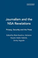 Kunelius  Risto  Hei - Journalism and the Nsa Revelations: Privacy, Security and the Press - 9781784536763 - V9781784536763