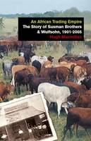 Hugh Macmillan - An African Trading Empire: The Story of Susman Brothers & Wulfsohn, 1901-2005 - 9781784536787 - V9781784536787