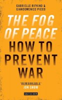 Gabrielle Rifkind - The Fog of Peace: How to Prevent War - 9781784536800 - V9781784536800