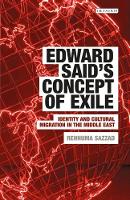 Rehnuma Sazzad - Edward Said´s Concept of Exile: Identity and Cultural Migration in the Middle East - 9781784536879 - V9781784536879
