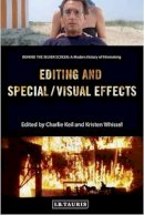 Keil Charlie And Whissel - Editing and Special/Visual Effects: Behind the Silver Screen: A Modern History of Filmmaking - 9781784536978 - V9781784536978