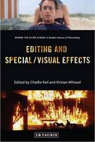 Keil,Charlie and Whissel, - Editing and Special/Visual Effects: Behind the Silver Screen: A Modern History of Filmmaking - 9781784536985 - V9781784536985