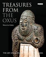 Massimo Vidale - Treasures from the Oxus: The Art and Civilization of Central Asia - 9781784537722 - V9781784537722