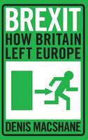 Denis Macshane - Brexit: How Britain Left Europe - 9781784537845 - V9781784537845