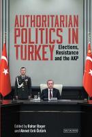 Baser, Bahar, Öztürk, Ahmet Erdi - Authoritarian Politics in Turkey: Elections, Resistance and the AKP (Library of Modern Turkey) - 9781784538002 - V9781784538002
