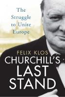 Felix Klos - Churchill's Last Stand: The Struggle to Unite Europe - 9781784538132 - V9781784538132