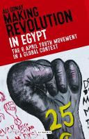 Ali Sonay - Making Revolution in Egypt: The 6 April Youth Movement in a Global Context - 9781784538668 - V9781784538668
