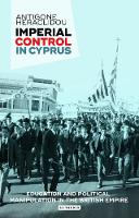 Antigone Heraclidou - Imperial Control in Cyprus: Education and Political Manipulation in the British Empire - 9781784539528 - V9781784539528