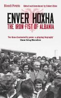 edited by Robert Elsie, translated by Majlinda Nishku Blendi Fevziu - Enver Hoxha: The Iron Fist of Albania - 9781784539702 - 9781784539702