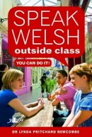 Lynda Pritchard Newcombe - Speak Welsh Outside Class - You Can Do it - 9781784612733 - V9781784612733