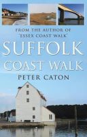 Peter Caton - Suffolk Coast Walk - 9781784620967 - V9781784620967