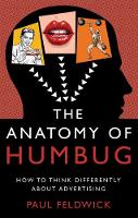 Paul Feldwick - The Anatomy of Humbug: How to Think Differently about Advertising - 9781784621926 - V9781784621926
