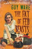 Guy Ware - The Fat of Fed Beasts - 9781784630249 - V9781784630249