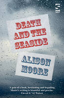 Alison Moore - Death and the Seaside - 9781784630690 - V9781784630690