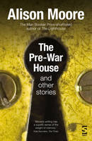 Alison Moore - The Pre-War House and Other Stories - 9781784630843 - V9781784630843