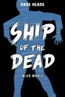 Alex Woolf - Ship of the Dead - 9781784640873 - V9781784640873