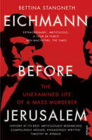 Bettina Stangneth - Eichmann before Jerusalem: The Unexamined Life of a Mass Murderer - 9781784700010 - V9781784700010
