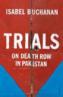 Isabel Buchanan - Trials: On Death Row in Pakistan - 9781784700195 - V9781784700195